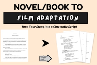 adapt your novel into a professional screenplay for film or feature film  script