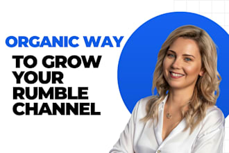 rumble video promotion, rumble growth manager, organic rumble promotion