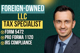 prepare form 5472 and pro forma 1120 for your foreign owned US llc