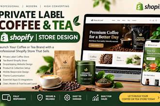 launch private label coffee shopify store, tea brand dropshipping website design