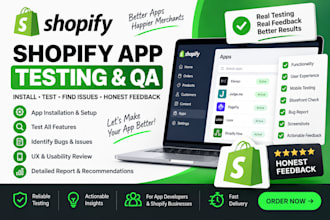 test your shopify app, install it, honest QA feedback, identify UX, app reviews