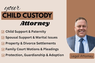 be your family lawyer for child custody, divorce and child support cases