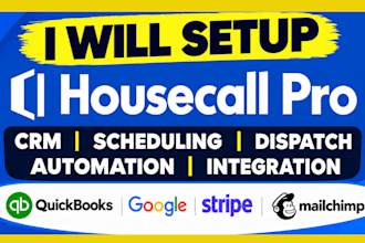 setup housecall pro CRM, scheduling, dispatch, automation, integration