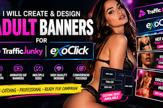 create and design adult banners for traffic junky and exoclick