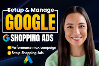 setup, manage google shopping ads pmax campaign and merchant center product feed
