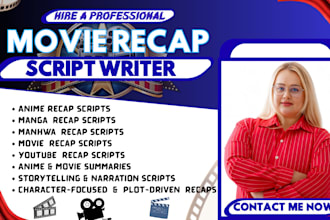 write engaging anime, manga, manhwa, and movie recap scripts for youtube channel