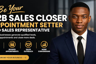 be your b2b sales closer appointment setter and sales representative