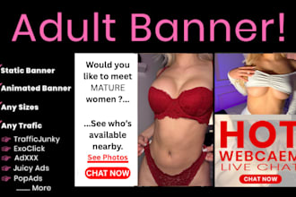 design adult banner for traffic junky,juicyads and lots more