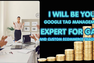 be your google tag manager expert for ga4 and custom ecommerce tracking