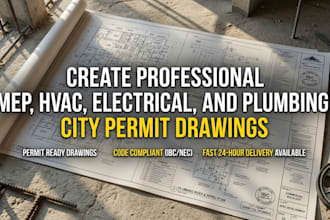 create mep, hvac, electrical, and plumbing city permit drawings