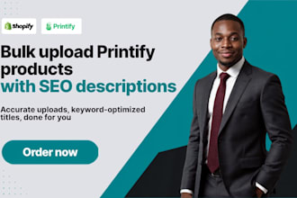 write SEO descriptions and bulk upload printify products to shopify