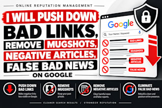 push down bad links, remove mugshots negative articles false bad news on google