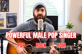 be powerful male singer pop singer, rock singer edm vocalist, male pop singer