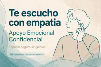 escucharte con empatía y darte apoyo emocional confidencial