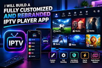 build a fully customized and rebranded iptv player app with admin panel