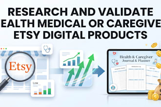 research and validate health medical or caregiver etsy digital products