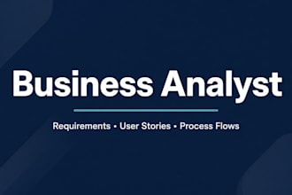write brds, user stories, and process flows as your ba
