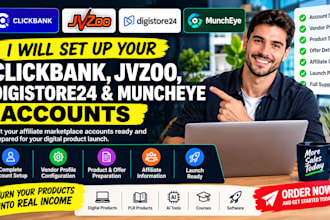 setup clickbank, jvzoo, digistore24, muncheye account for you