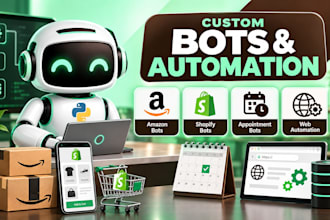 build amazon bots, shopify bots, appointment bots and automation bots