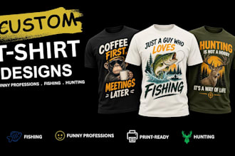 design funny profession and fishing hunting t shirt designs