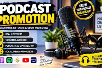 do podcast promotion organically to increase listerners, downloads and followers
