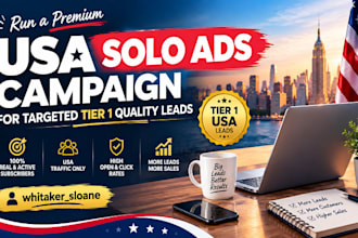 run a premium USA solo ads campaign for targeted tier 1 quality leads