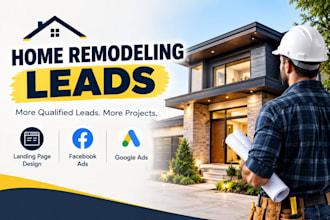 home remodeling home improvement home renovation lead generation facebook ads