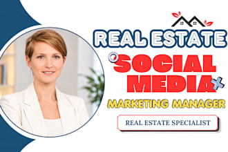be your real estate business social media marketing manager and content creator