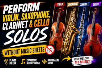 perform violin, saxophone, clarinet and cello solos without music sheets