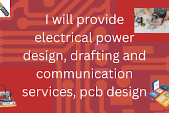 provide electrical power design, drafting and communication services, pcb design