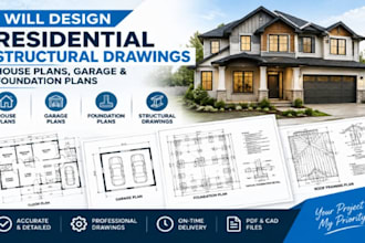 design residential structural drawings, house plans, garage and foundation plans