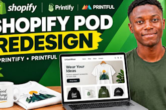 shopify pod store redesign with printify printful