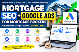 do mortgage seo and set up google ads for mortgage brokers and loan leads