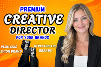 be your brand creative director for plus size fashion brand and streetwear