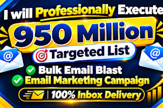 send 950 millions bulk emails blast email campaign send email   bulk email blast