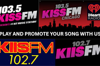 promote your song on kiss fm 1035 chicago and kiis fm 1027 los angelis