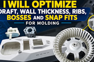 optimize draft wall thickneess ribs base and snap fits for molding