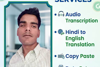 do expert data entry, hindi to english translation, and audio transcription