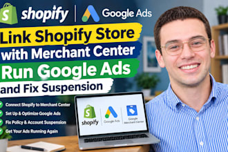 link shopify store with merchant center, run google ads and fix suspension