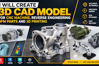 create 3d cad model for cnc machine, reverse engineering dfm parts and 3d print
