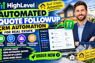setup gohighlevel automated quote followup crm autoamtion system for real estate