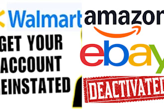 reinstate your ebay, amazon, walmart deactivated, terminated account