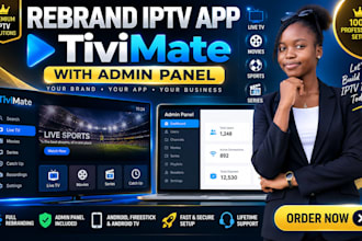 rebrand iptv app tivimate with admin panel