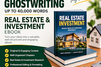 ghostwrite 40k words professionally on real estate ebook investment