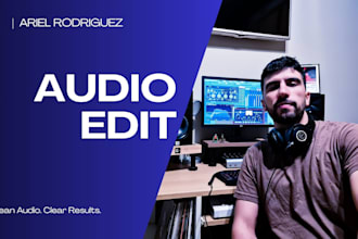 professionally edit, clean and prepare your audio