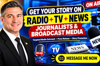 target radio TV journalists and broadcast media for your story