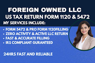 file form 5472, foreign owned llc, 1120 tax return in 24hrs