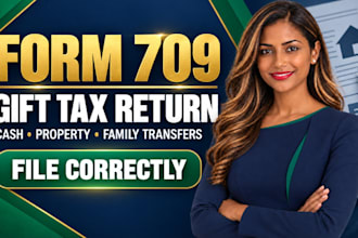 prepare form 709 gift tax return for cash property and family transfer