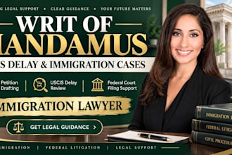 draft a writ of mandamus to expedite your uscis, visa, or green card