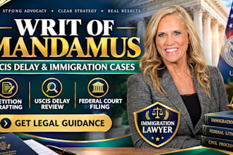 draft a writ of mandamus to expedite your uscis, visa, or green card